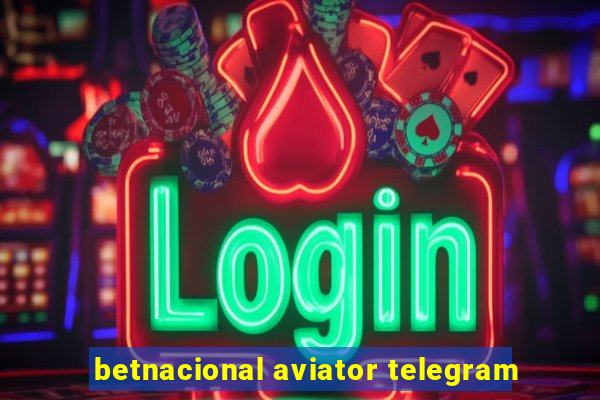 betnacional aviator telegram